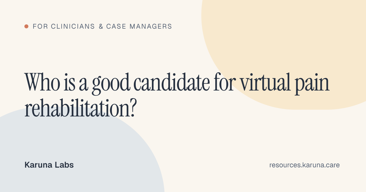 Who Is a Candidate for Virtual Pain Rehabilitation? | Karuna